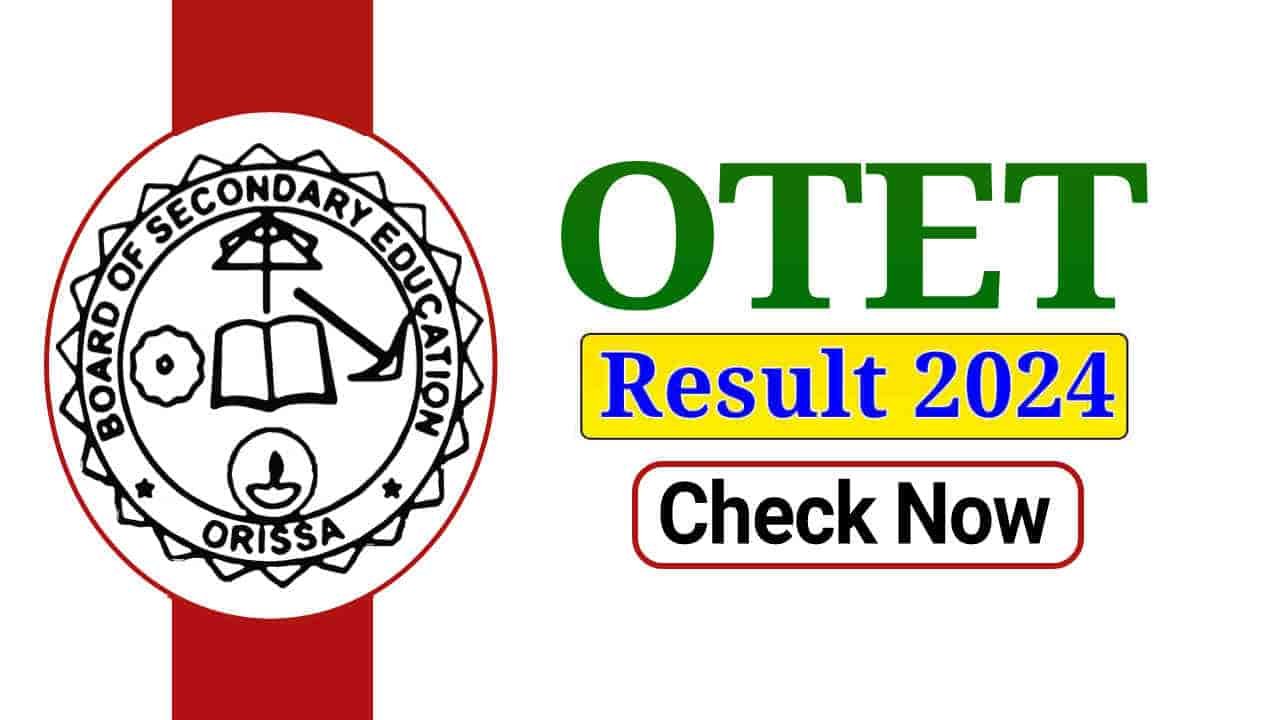 OTET Result 2024, Odisha TET Scorecard and Result Link, Check Qualifying Marks @bseodisha.ac.in