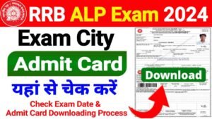 RRB ALP Admit Card 2024 Live, Check Exam City, Download CBT 1 Hall Ticket (Link Activate Soon)