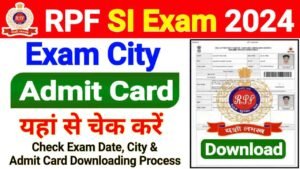 RPF SI Admit Card 2024, Check Sub Inspector Exam City, Download Hall Ticket (Link Activate Soon)