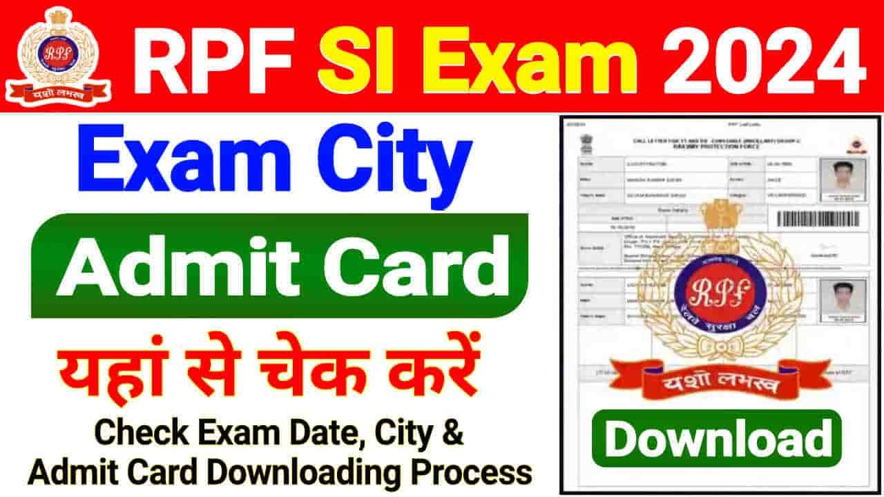 RPF SI Admit Card 2024, Check Sub Inspector Exam City, Download Hall Ticket (Link Activate Soon﻿)