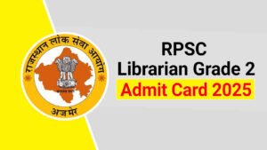 RPSC Librarian Grade 2 Admit Card 2025 Date and Exam City Release Date Out