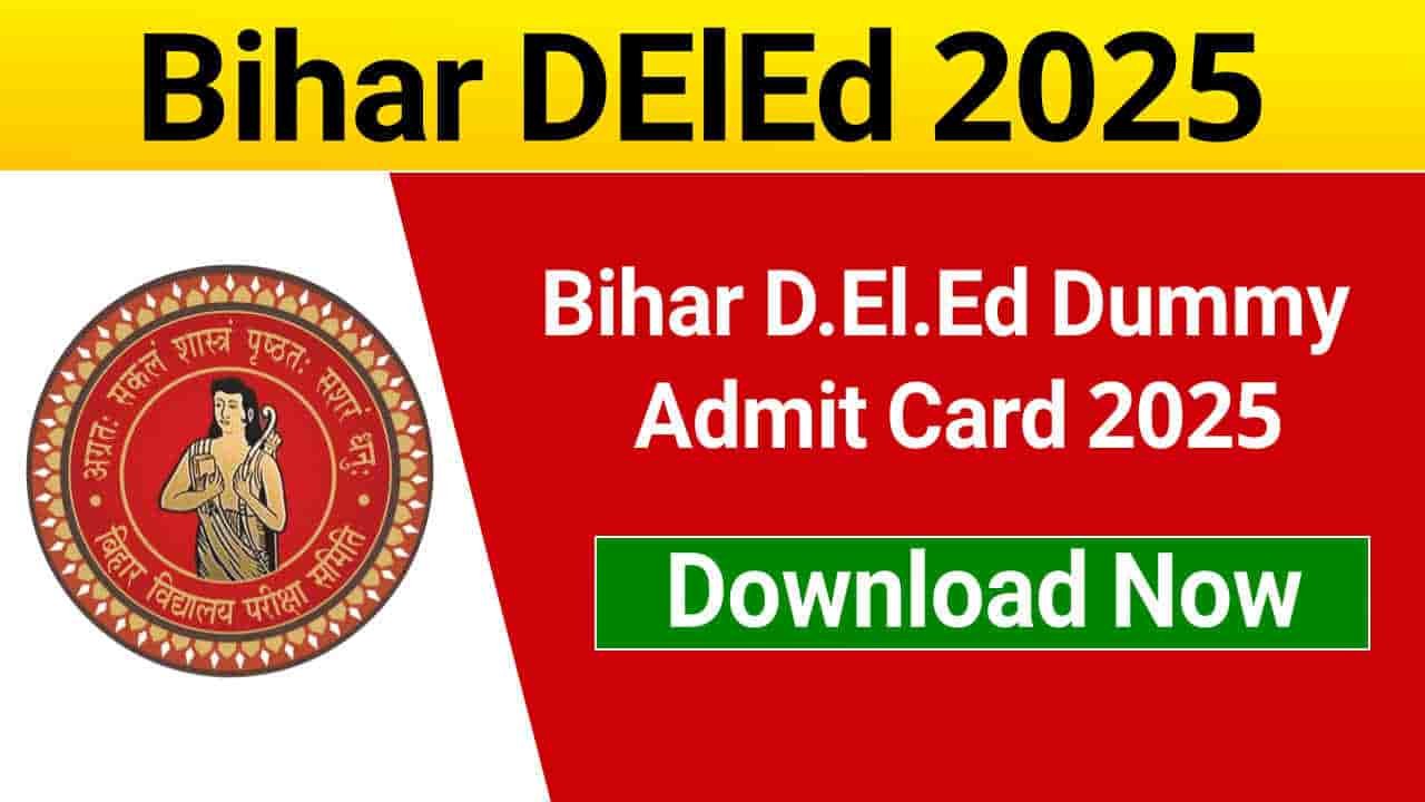 Bihar DElEd Dummy Admit Card 2025 Download Link, Correction Process & Other Details