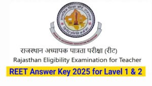 REET Answer Key 2025, Level 1 & Lavel 2 Response Sheet Download Link at reet2024.co.in