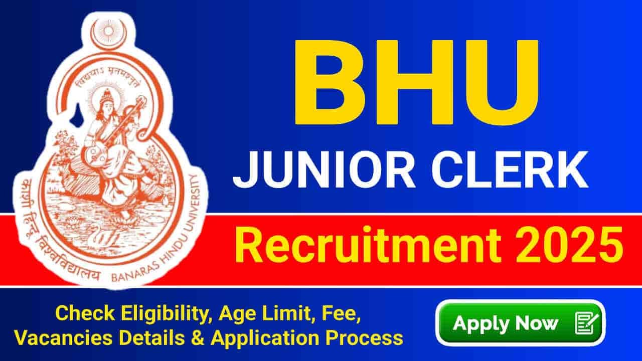 BHU Junior Clerk Recruitment 2025 Apply Online for 199 Post, Check Eligibility & Other Details