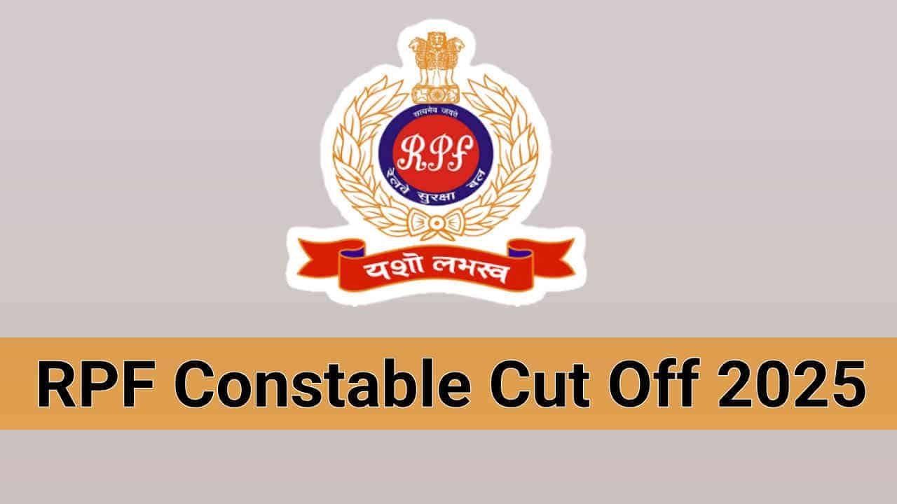 RPF Constable Cut Off 2025, Check Expected & Previous Year Cut Off Marks
