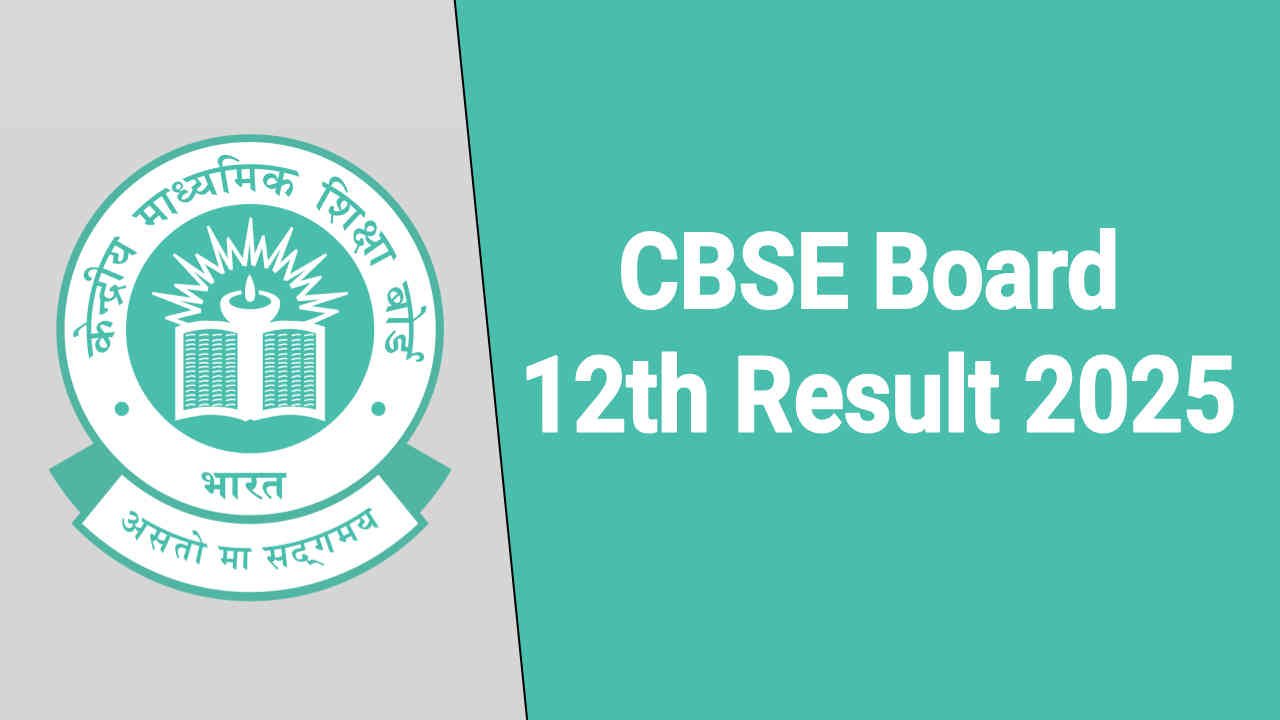 CBSE 12th Result 2025, Check CBSE Board 12th Result Date & Time, Steps to Download Marksheet