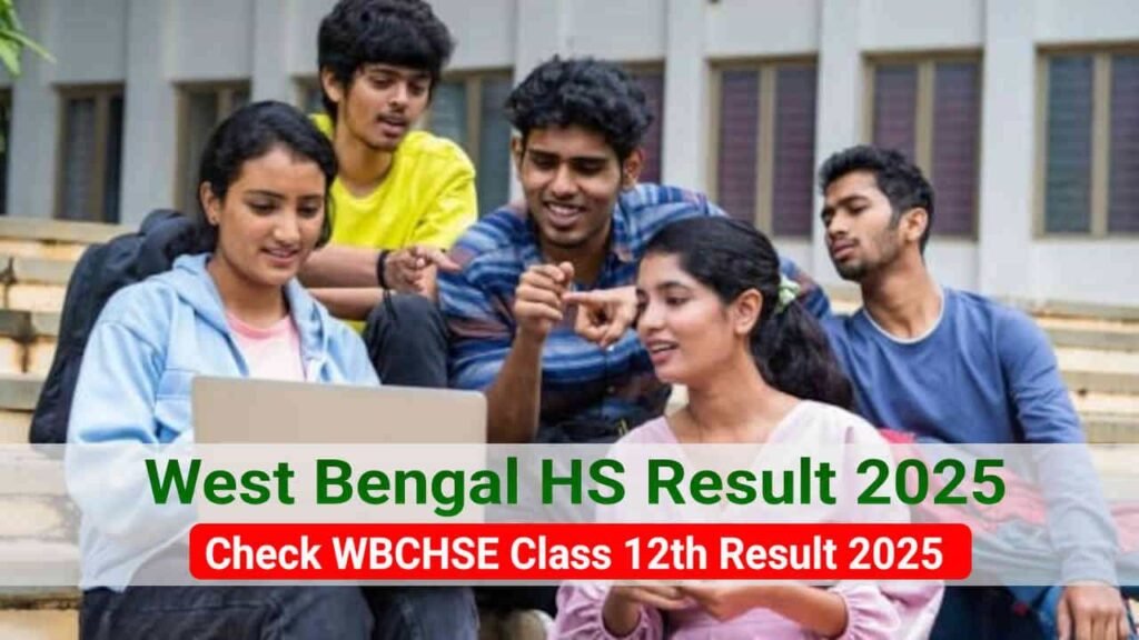 West Bengal HS Result 2025 Out, Check WBCHSE Class 12 Result @wbresults.nic.in