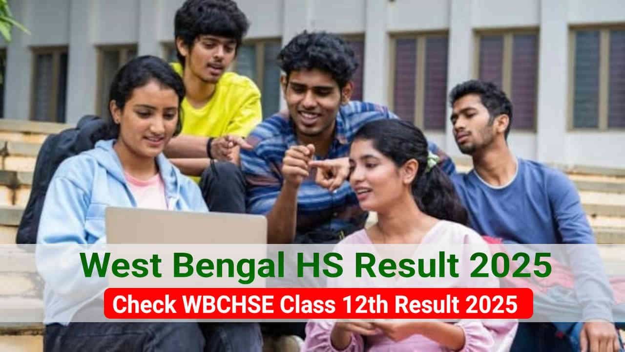 West Bengal HS Result 2025 Out, Check WBCHSE Class 12 Result @wbresults.nic.in