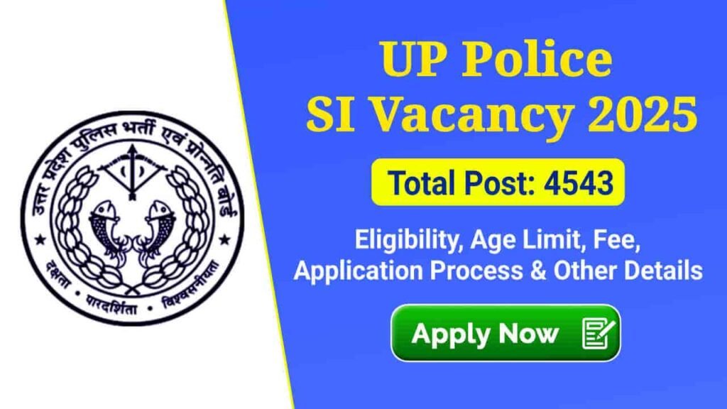 UP Police SI Vacancy 2025, Apply Online for 4543 Post, Check Eligibility, Fee, Last Date